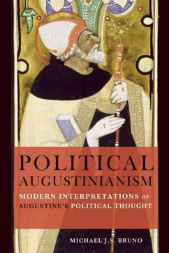 Political Augustinianism (eBook, ePUB) - Bruno, Michael J. S.