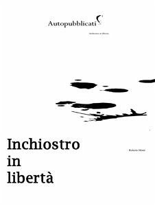 Inchiostro in libertà (eBook, PDF) - Monti, Roberto