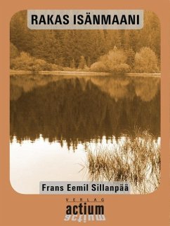 RAKAS ISÄNMAANI (eBook, ePUB) - Sillanpää, Frans Eemil