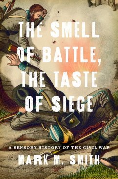 The Smell of Battle, the Taste of Siege (eBook, ePUB) - Smith, Mark M.