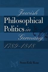 Jewish Philosophical Politics in Germany, 1789-1848 (eBook, ePUB) - Sven-Erik Rose, Rose