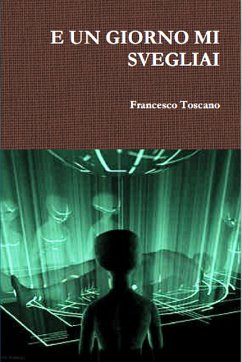 E un giorno mi svegliai (eBook, ePUB) - Toscano, Francesco