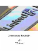 Come usare Linkedin (eBook, ePUB)