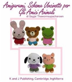 Amigurumi, Schema Uncinetto per Gli Amici Animali (eBook, ePUB) - Thawornsupacharoen, Sayjai