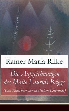 Die Aufzeichnungen des Malte Laurids Brigge (Ein Klassiker der deutschen Literatur) (eBook, ePUB) - Rilke, Rainer Maria
