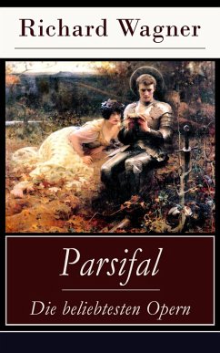 Parsifal - Die beliebtesten Opern (eBook, ePUB) - Wagner, Richard
