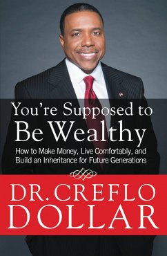 You're Supposed to Be Wealthy (eBook, ePUB) - Dollar, Creflo