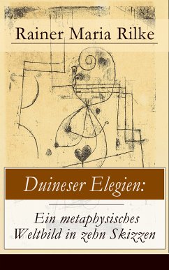 Duineser Elegien: Ein metaphysisches Weltbild in zehn Skizzen (eBook, ePUB) - Rilke, Rainer Maria