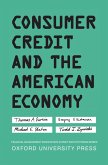 Consumer Credit and the American Economy (eBook, ePUB)