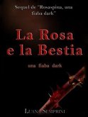 La rosa e la bestia, una fiaba dark (eBook, ePUB)