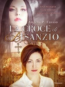 La croce di Bisanzio (eBook, ePUB) - P. Fassio, Angela