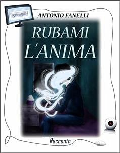 Rubami l'anima (eBook, ePUB) - Fanelli, Antonio