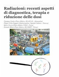 Radiazioni: recenti aspetti di diagnostica, terapia e riduzione delle dosi (eBook, PDF) - Ciocca, Mario; Grillo Ruggieri, Filippo; Grillo Ruggieri, Filippo; Milani, Rolando; Scielzo, Giuseppe