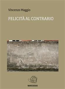 Felicità Al Contrario (eBook, ePUB) - Maggio, Vincenzo