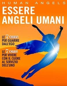 Essere Angeli Umani (eBook, ePUB) - Angels, Human