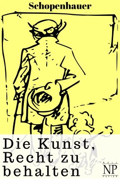 Die Kunst Recht zu behalten (eBook, ePUB) - Schopenhauer, Arthur