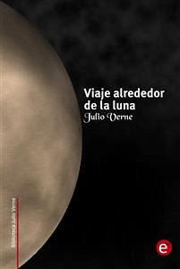 Viaje alrededor de la luna (eBook, PDF) - Verne, Julio