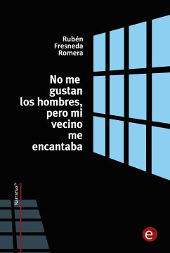 No me gustan los hombres, pero mi vecino me encantaba (eBook, PDF) - Fresneda Romera, Rubén