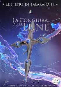 Le Pietre di Talarana III - La Congiura delle Lune (eBook, ePUB) - H. Den, Alessandro