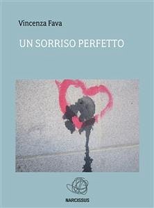 Un sorriso perfetto (eBook, ePUB) - Fava, Vincenza