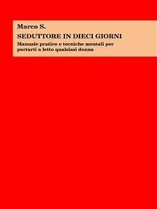 Seduttore in dieci giorni (eBook, ePUB) - S., Marco