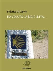 Ha voluto la bicicletta.... (eBook, ePUB) - Di Caprio, Federico