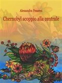 Chernobyl scoppio alla centrale (eBook, ePUB)