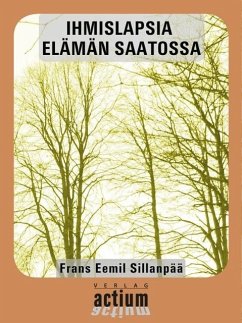 IHMISLAPSIA ELÄMÄN SAATOSSA (eBook, ePUB) - Sillanpää, Frans Eemil