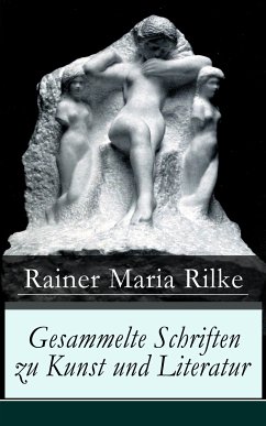 Gesammelte Schriften zu Kunst und Literatur (eBook, ePUB) - Rilke, Rainer Maria