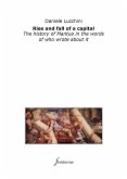 Rise and fall of a capital. The history of Mantua in the words of who wrote about it (eBook, ePUB)