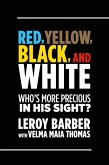 RED, BROWN, YELLOW, BLACK, WHITE -- WHO'S MORE PRECIOUS IN GOD'S SIGHT? (eBook, ePUB)