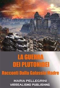 La Guerra dei Plutonidei (eBook, ePUB) - Pellegrini, Maria