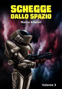 Schegge dallo spazio - volume 3 (eBook, ePUB) - Alfaroli, Marco