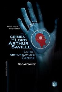 El crimen de Lord Arthur Saville/Lord Arthur Savile's crime (eBook, PDF) - Wilde, Oscar