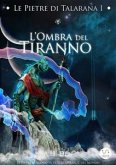 Le Pietre di Talarana I - L'Ombra del Tiranno (eBook, ePUB)