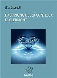 Lo scrigno della Contessa di Clermont (eBook, ePUB) - Cappagli, Elisa