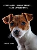 Come avere un Jack Russell felice e obbediente (eBook, ePUB)