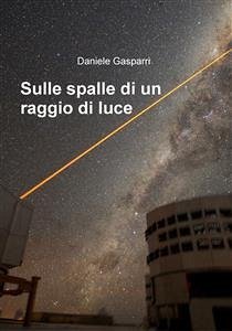 Sulle spalle di un raggio di luce (eBook, PDF) - Gasparri, Daniele