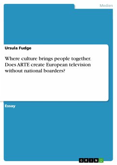 Where culture brings people together. Does ARTE create European television without national boarders? (eBook, PDF)