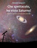 Che spettacolo, ho visto Saturno! Guida del cielo per giovani e adulti (eBook, PDF)