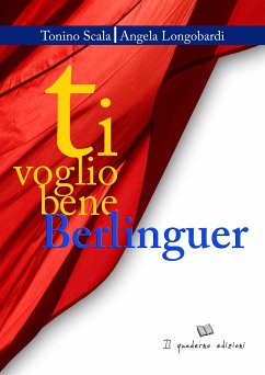 Ti voglio bene Berlinguer (eBook, ePUB) - Longobardi, Angela; Scala, Tonino