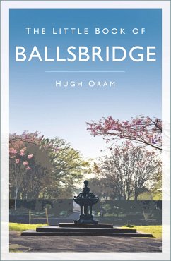 The Little Book of Ballsbridge (eBook, ePUB) - Oram, Hugh