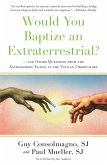 Would You Baptize an Extraterrestrial? (eBook, ePUB)