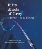 Fifty Sheds of Grey: Three in a Shed (eBook, ePUB)