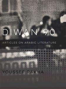 Diwan 90: Articles on Arabic Literature (eBook, ePUB) - Rakha, Youssef