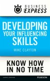 Business Express: Developing your influencing skills (eBook, ePUB) Business Express: Developing your influencing skills (eBook, ePUB)