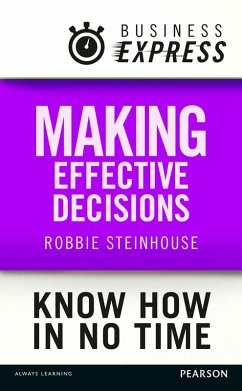 Business Express: Making effective decisions (eBook, ePUB) - Steinhouse, Robbie