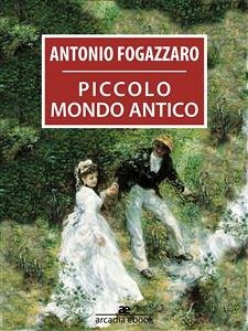Piccolo mondo antico (eBook, ePUB) - Fogazzaro, Antonio