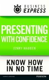 Business Express: Presenting with confidence (eBook, ePUB) Business Express: Presenting with confidence (eBook, ePUB)