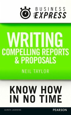 Business Express: Writing compelling reports and proposals (eBook, ePUB) - Taylor, Neil